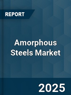 Global Amorphous Steels Industry