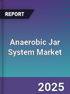 Anaerobic Jar System Market