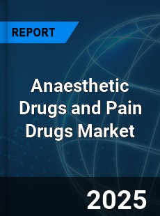 Global Anaesthetic Drugs and Pain Drugs Market