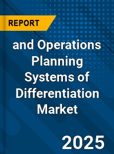 Global Sales and Operations Planning Systems of Differentiation Market