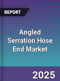 Angled Serration Hose End Market