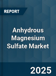 Anhydrous Magnesium Sulfate Market