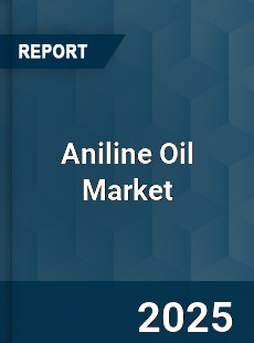 Aniline Oil Global Market