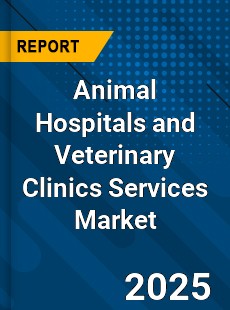 Global Animal Hospitals and Veterinary Clinics Services Market