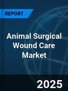 Animal Surgical Wound Care Market