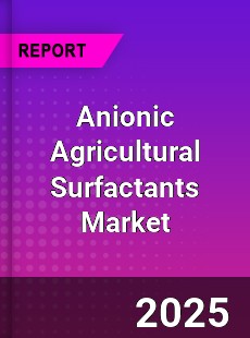 Global Anionic Agricultural Surfactants Market