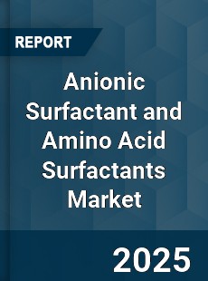Anionic Surfactant and Amino Acid Surfactants Market