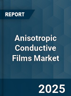 COVID 19 Outbreak Global Anisotropic Conductive Films Industry