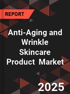 Global Anti Aging and Wrinkle Skincare Product Industry