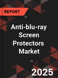 Global Anti blu ray Screen Protectors Professional Survey Report
