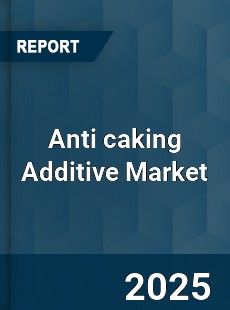 Anti caking Additive Market