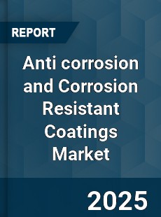 Global Anti corrosion and Corrosion Resistant Coatings Industry