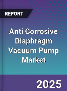 Anti Corrosive Diaphragm Vacuum Pump Market