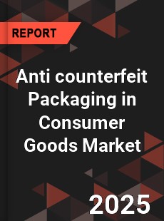 Global Anti counterfeit Packaging in Consumer Goods Market