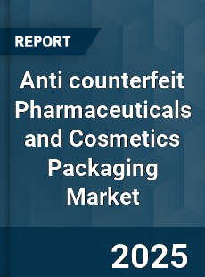 Global Anti counterfeit Pharmaceuticals and Cosmetics Packaging Market