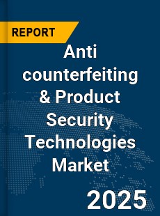 Global Anti counterfeiting amp Product Security Technologies Market