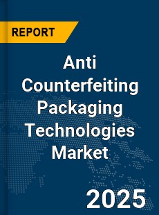 Global Anti Counterfeiting Packaging Technologies Market