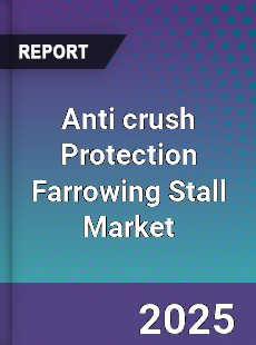 Global Anti crush Protection Farrowing Stall Market