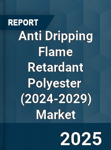 Global Anti Dripping Flame Retardant Polyester Industry