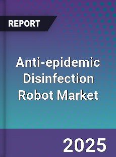 Global Anti epidemic Disinfection Robot Market