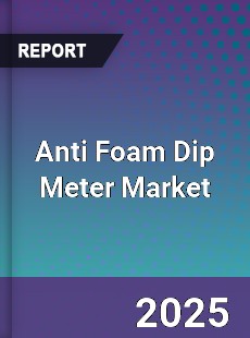 Anti Foam Dip Meter Market