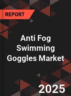 Global Anti Fog Swimming Goggles Market