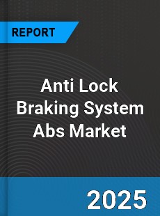 Worldwide Anti Lock Braking System Abs Market