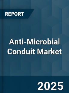 Global Anti Microbial Conduit Market