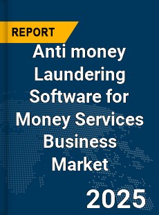 Global Anti money Laundering Software for Money Services Business Market