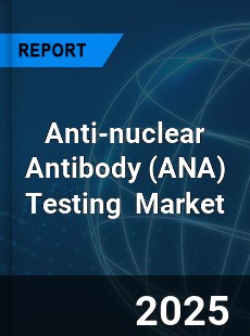 Global Anti nuclear Antibody Testing Professional Survey Report