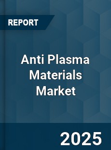 Anti Plasma Materials Market