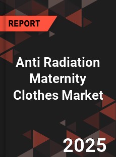Global Anti Radiation Maternity Clothes Industry