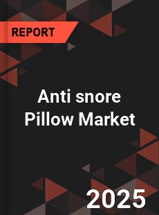 Anti snore Pillow Market