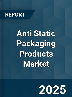 Global Anti Static Packaging Products Market