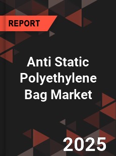 Global Anti Static Polyethylene Bag Market