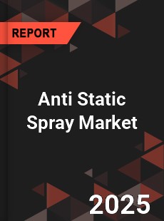 Anti Static Spray Market