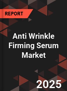 Anti Wrinkle Firming Serum Market