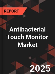 Antibacterial Touch Monitor Global and China Top Players Market