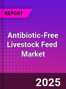 Antibiotic free Livestock feed Global and China Top Players Market