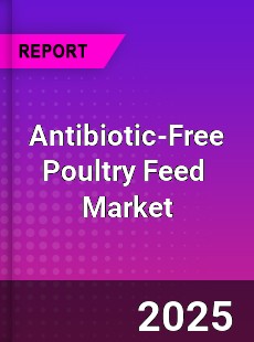 Antibiotic Free Poultry Feed Global and China Top Players Market