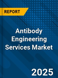 Global Antibody Engineering Services Market