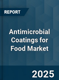 Antimicrobial Coatings for Food Global Market