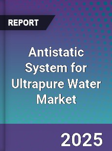 Global Antistatic System for Ultrapure Water Market