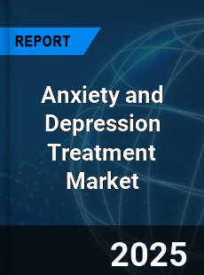 Anxiety and Depression Treatment Market