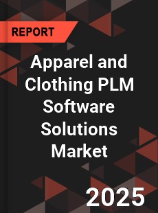 Global Apparel and Clothing PLM Software Solutions Market