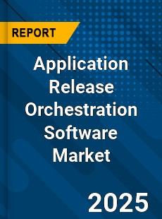 Global Application Release Orchestration Software Market