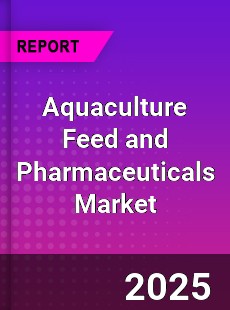 Global Aquaculture Feed and Pharmaceuticals Market