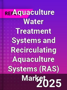 Global Aquaculture Water Treatment Systems and Recirculating Aquaculture Systems Market