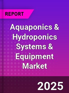 Worldwide Aquaponics amp Hydroponics Systems amp Equipment Market
