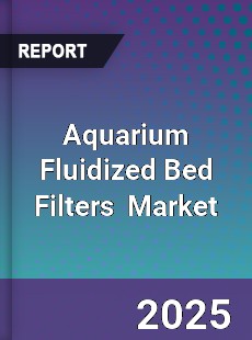 Global Aquarium Fluidized Bed Filters Industry